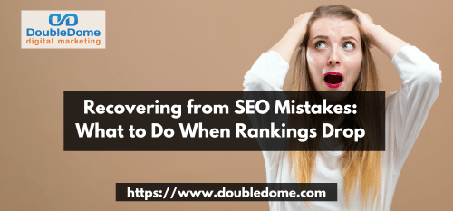 Recovering from SEO Mistakes: What to Do When Rankings Drop