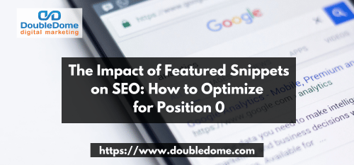 The Impact of Featured Snippets on SEO: How to Optimize for Position 0