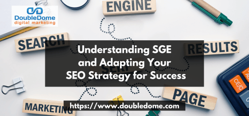 Understanding SGE and Adapting Your SEO Strategy for Success