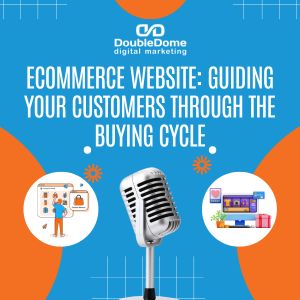 Ecommerce Website: Guiding Your Customers Through the Buying Cycle