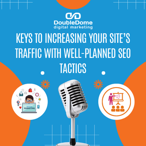 Keys to Increasing Your Site’s Traffic With Well-Planned SEO Tactics
