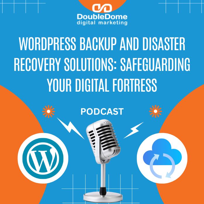 WordPress Backup and Disaster Recovery Solutions: Safeguarding Your Digital Fortress episode artwork