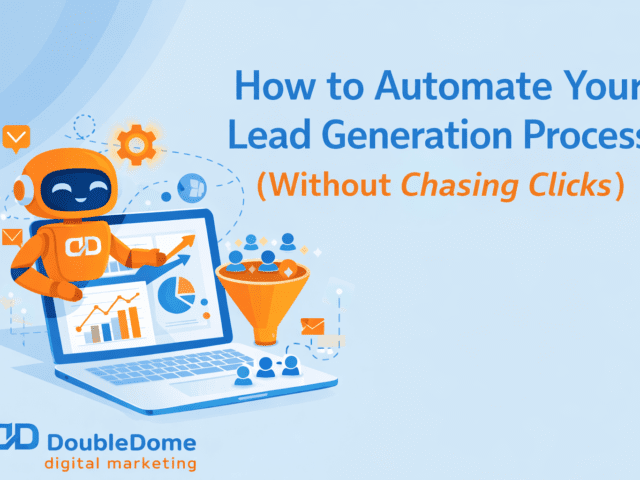 How to Automate Your Lead Generation Process (Without Chasing Clicks)