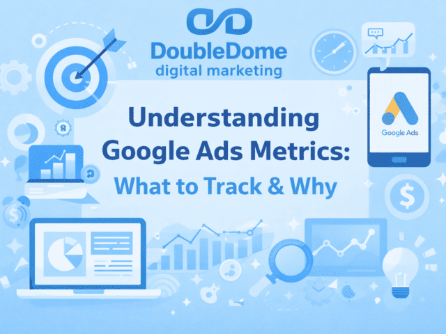 Understanding Google Ads Metrics: What to Track & Why