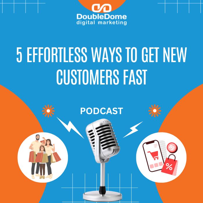 5 Effortless Ways to Get New Customers Fast