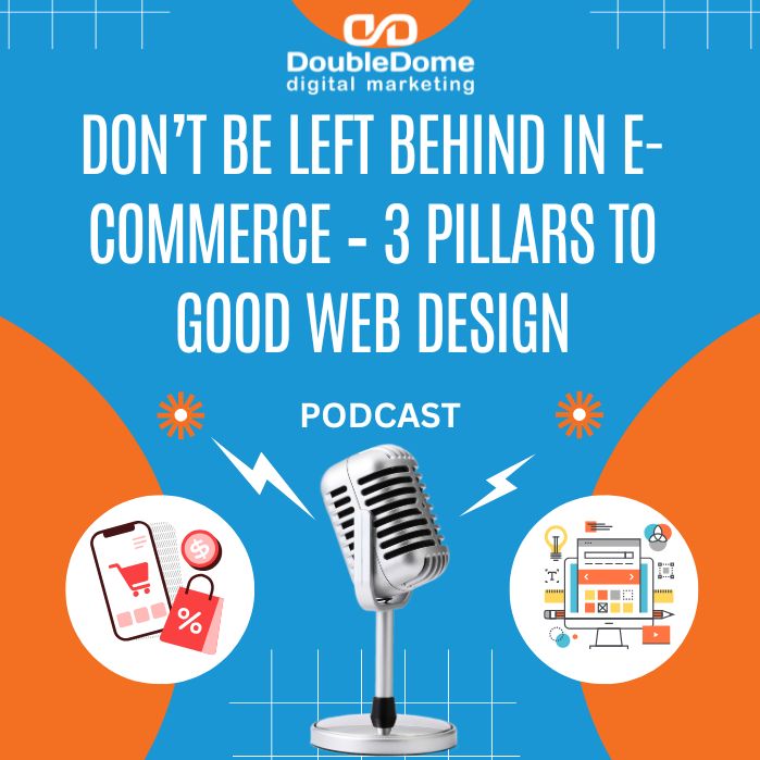Don’t Be Left Behind in E-Commerce – 3 Pillars to Good Web Design