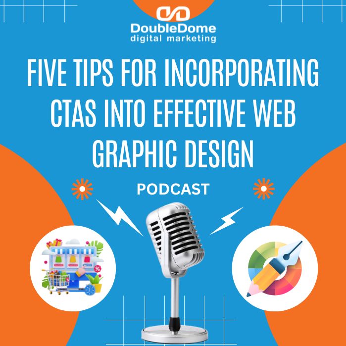 Five Tips For Incorporating CTAs Into Effective Web Graphic Design