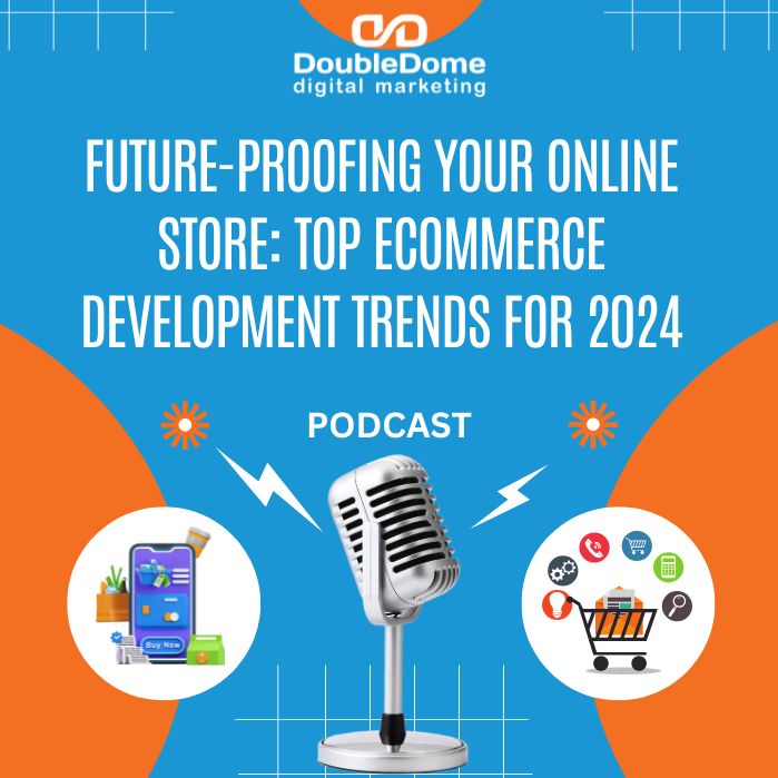 Future-Proofing Your Online Store: Top eCommerce Development Trends