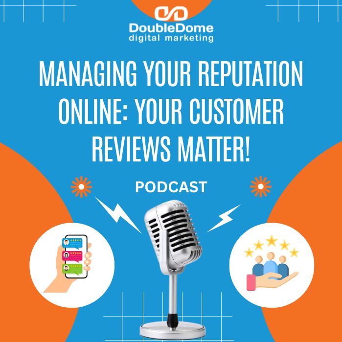 Managing Your Reputation Online: Your Customer Reviews Matter!