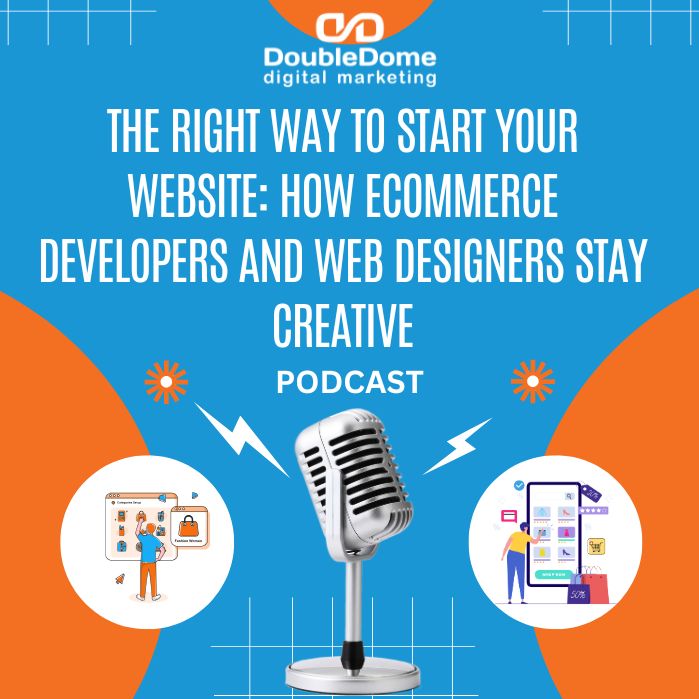 The Right Way To Start Your Website: How Ecommerce Developers and Web Designers Stay Creative