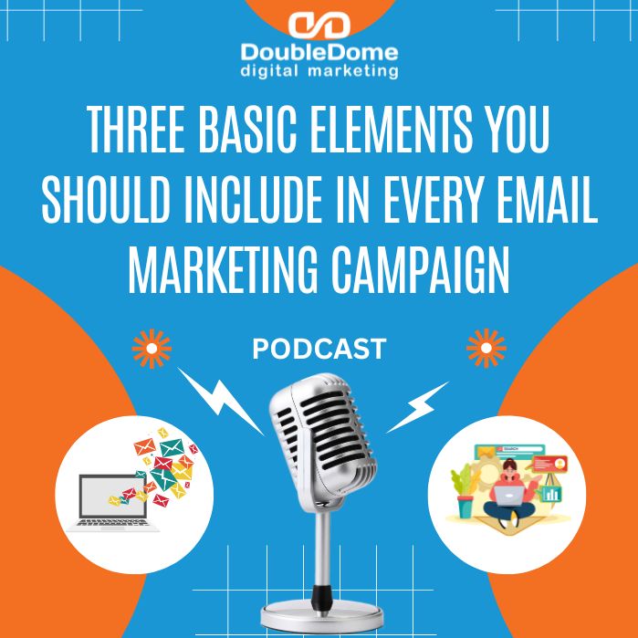 Three Basic Elements You Should Include In Every Email Marketing Campaign