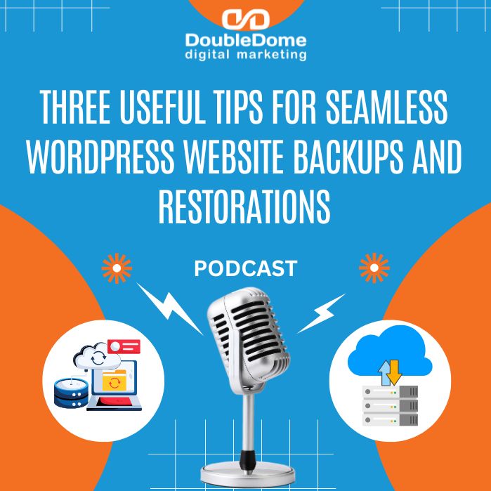 Three Useful Tips For Seamless WordPress Website Backups And Restorations
