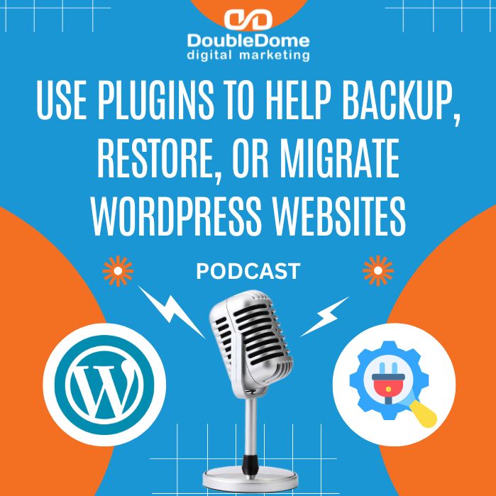 Use Plugins to Help Backup, Restore, or Migrate WordPress Websites