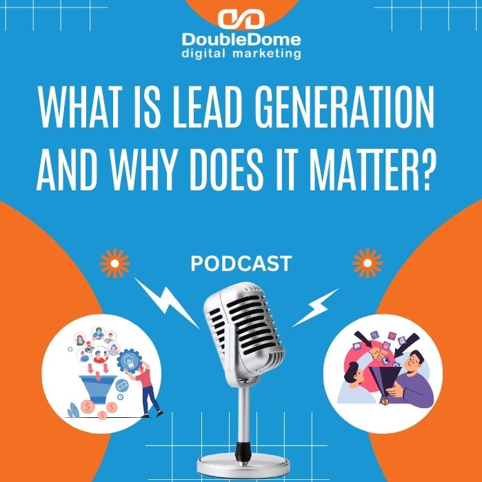 What Is Lead Generation and Why Does It Matter?