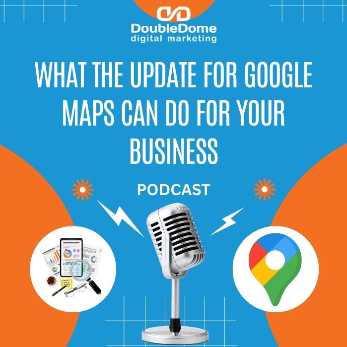 What the Update for Google Maps Can Do for Your Business