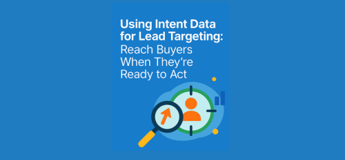 Using Intent Data for Lead Targeting: Reach Buyers When They’re Ready to Act