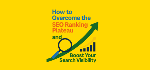 How to Overcome the SEO Ranking Plateau and Boost Your Search Visibility