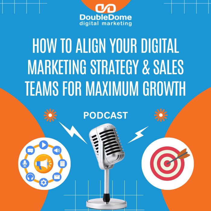 How to Align Your Digital Marketing Strategy & Sales Teams for Maximum Growth