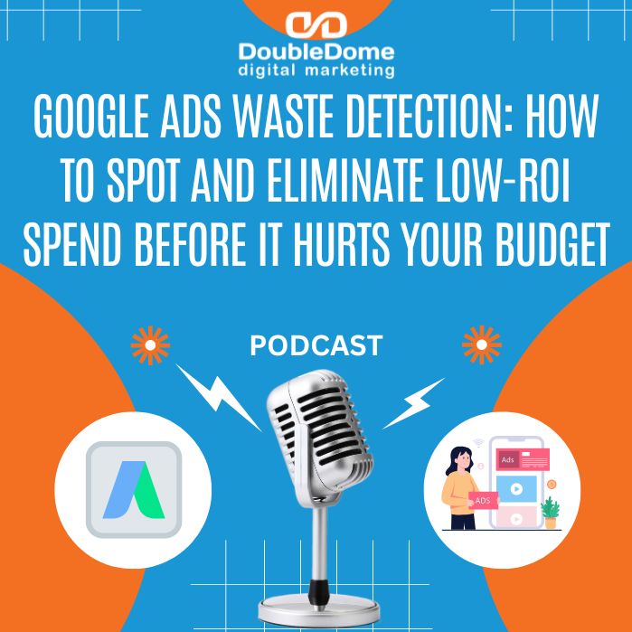 Google Ads Waste Detection: How to Spot and Eliminate Low-ROI Spend Before It Hurts Your Budget