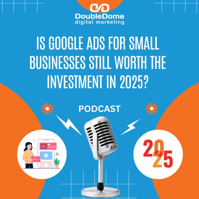 Is Google Ads for Small Businesses Still Worth the Investment in 2025?