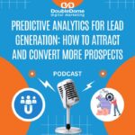 Business Marketing Predictive Analytics for Lead Generation: How to Attract and Convert More Prospects