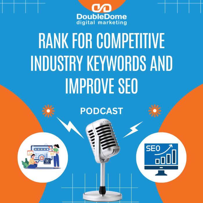 Rank for Competitive Industry Keywords and Improve SEO
