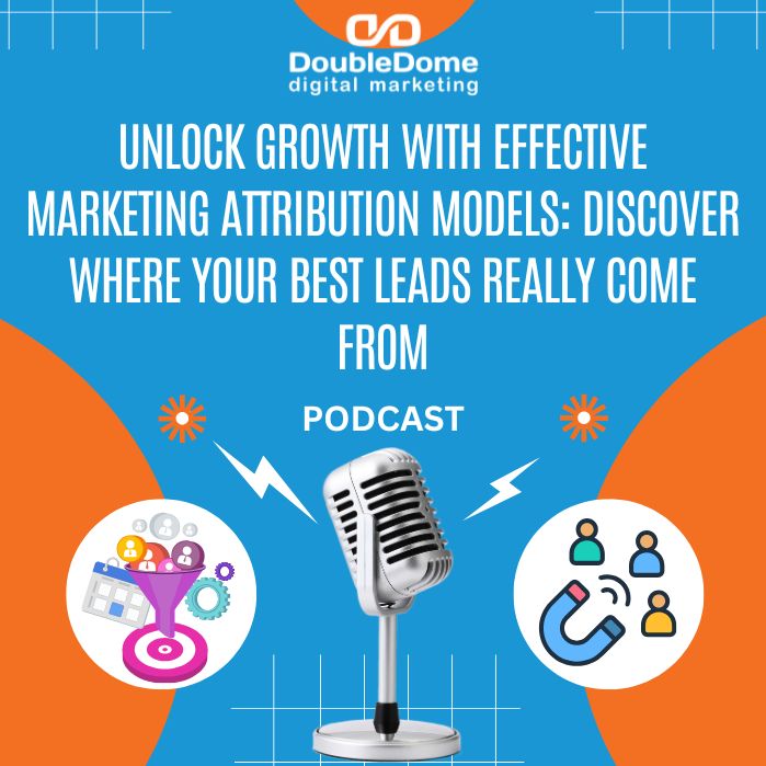 Unlock Growth with Effective Marketing Attribution Models: Discover Where Your Best Leads Really Come From