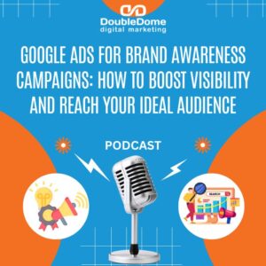 Google Ads for Brand Awareness Campaigns: How to Boost Visibility and Reach Your Ideal Audience