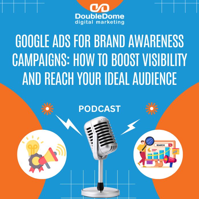 Google Ads for Brand Awareness Campaigns: How to Boost Visibility and Reach Your Ideal Audience