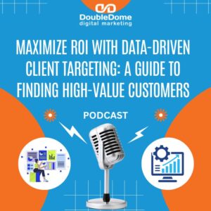 Maximize ROI with Data-Driven Client Targeting: A Guide to Finding High-Value Customers