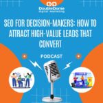 SEO for Decision-Makers: How to Attract High-Value Leads That Convert