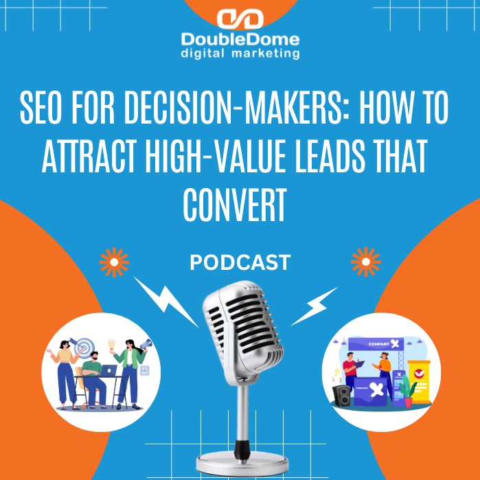 SEO for Decision-Makers: How to Attract High-Value Leads That Convert