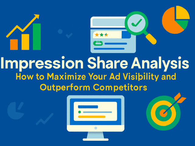 Impression Share Analysis: How to Maximize Your Ad Visibility and Outperform Competitors
