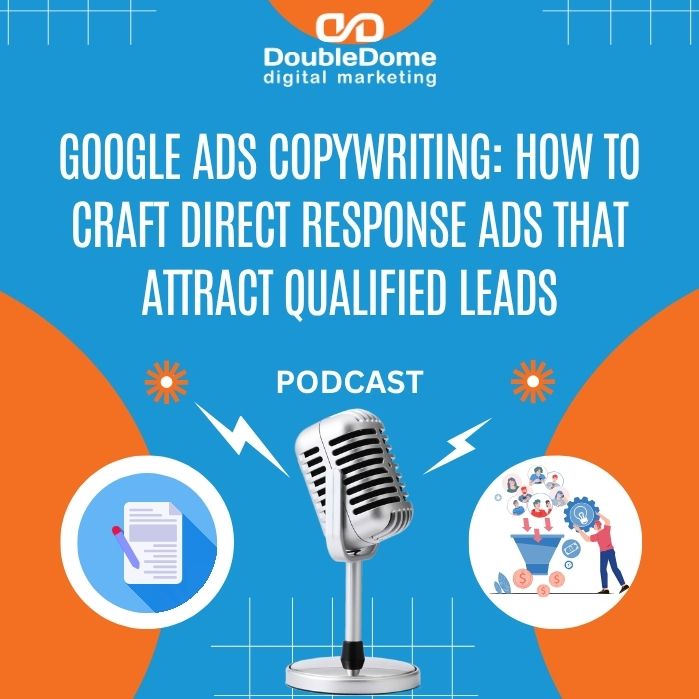 Google Ads Copywriting: How to Craft Direct Response Ads That Attract Qualified Leads