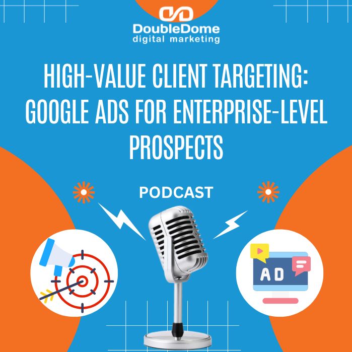 High-Value Client Targeting: Google Ads for Enterprise-Level Prospects High-Value Client Targeting: Google Ads for Enterprise-Level Prospects