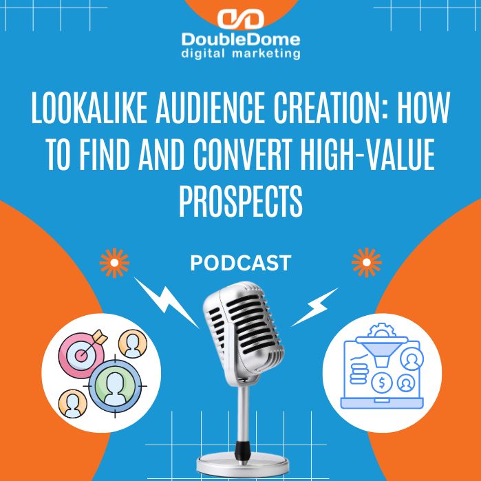 Lookalike Audience Creation: How to Find and Convert High-Value Prospects