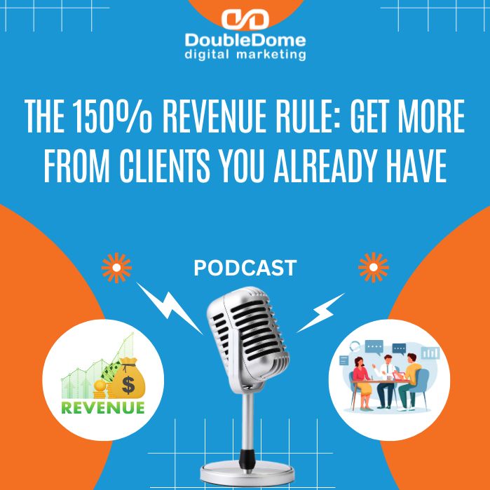 The 150% Revenue Rule: Get More from Clients You Already Have