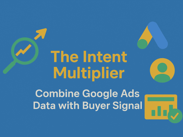 The Intent Multiplier: Combine Google Ads Data with Buyer Signals