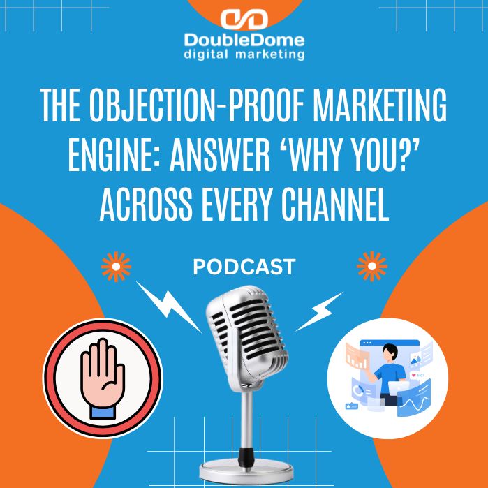The Objection-Proof Marketing Engine: Answer ‘Why You?’ Across Every Channel