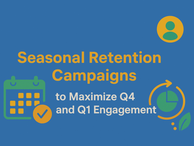 Seasonal Retention Campaigns to Maximize Q4 and Q1 Engagement